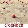 Sex, Love, & Gender