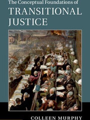  The Conceptual Foundations of Transitional Justice